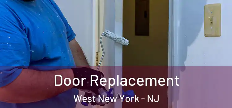 Door Replacement West New York - NJ