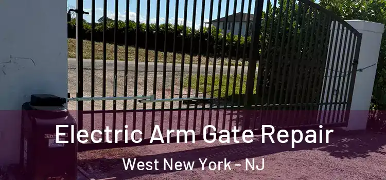 Electric Arm Gate Repair West New York - NJ
