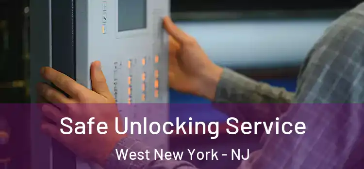 Safe Unlocking Service West New York - NJ