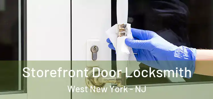 Storefront Door Locksmith West New York - NJ